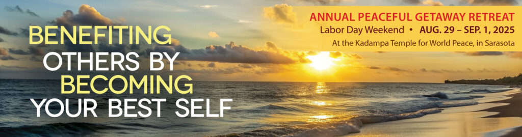 Image of a sunset at the beach, with the title: Benefiting Others by Becoming Your Best Self. Annual Peaceful Getaway Retreat. Labor Day Weekend, from August 29 to September 1, 2025. At the Kadampa Temple for World Peace, in Sarasota.